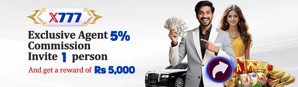 X777 Commission Agent - 5% Commission & Rs 5,000 Reward